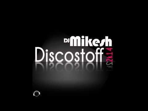 Dj Mikesh - Discostoff 2k14 (ill ko and mike air remix edit) 2014