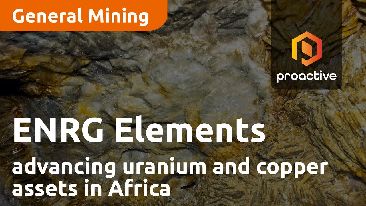 ENRG Elements advancing uranium and copper assets in Africa