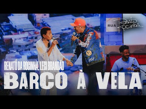 Renato da Rocinha, Leci Brandão - Barco à Vela (Humildemente)