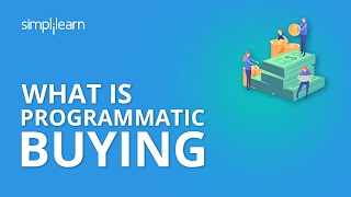 What Is Programmatic Buying | Programmatic Buying Tutorial | Simplilearn