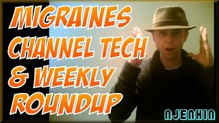 vLog : Migraines, Channel Tech & Weekly Roundup