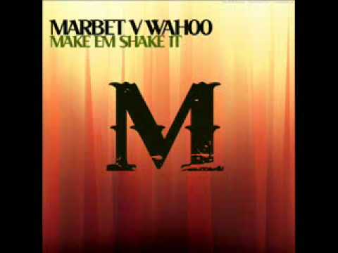 Wahoo v Marbet - Shake em Make it.wmv