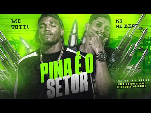 MC TOTTI KS NO BEAT ORIGINAL - PINA É O SETOR