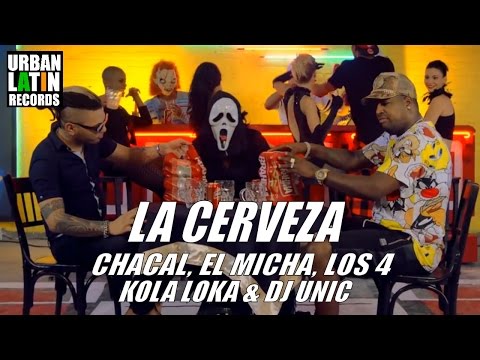 CHACAL ► LA CERVEZA (FT. EL MICHA, LOS 4, KOLA LOKA, DJ UNIC  ( OFFICIAL VIDEO)