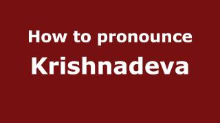 How to pronounce Krishnadeva