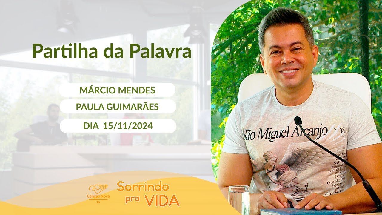 Sorrindo pra Vida - 15/11/2024 - Partilha da Palavra com Márcio Mendes