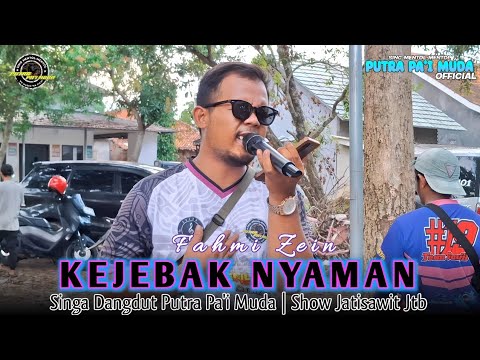 KEJEBAK NYAMAN - VOC : FAHMI ZEIN | PUTRA PA'I MUDA | SHOW JATISAWIT JATIBARANG