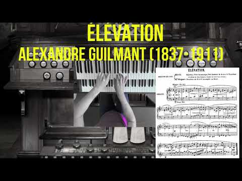 ÉLÉVATION Alexandre Guilmant (1837-1911)