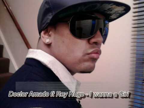 Doctor Amado Ft Rey Hugo - I wanna a girl