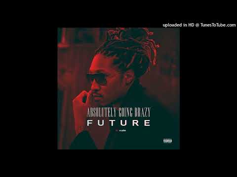 Future - Absolutely Going Brazy (852hz)