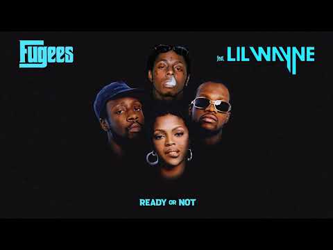 Fugees feat Lil Wayne - Ready Or Not (2024)