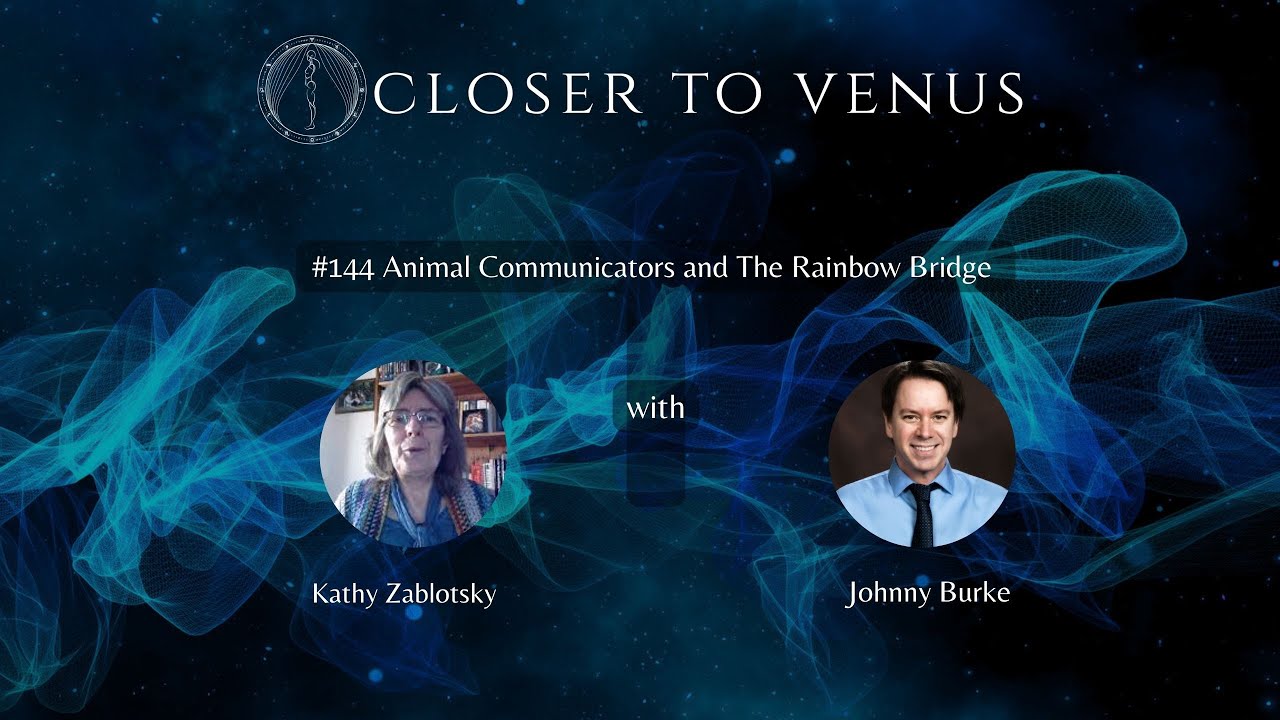 #144  Animal Communicators and The Rainbow Bridge with Kathy Zablotsky