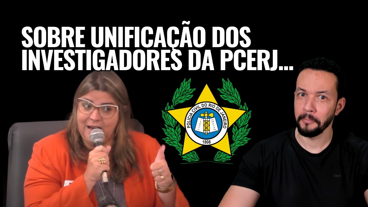 Concurso da PCERJ: Delegada fala em unificação dos Investigadores