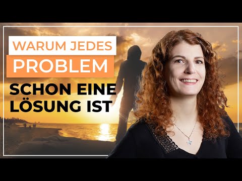 Warum jedes Problem auch eine Lösung ist und wie du damit alle Herausforderungen meistern kannst