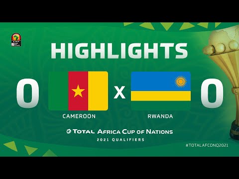 HIGHLIGHTS | #TotalAFCONQ2021 | Round 6 - Group F: Cameroon 0-0 Rwanda