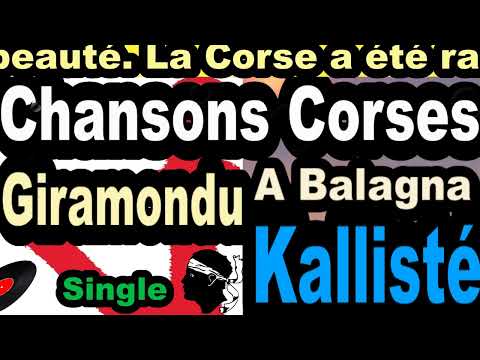 LES PLUS BELLES CHANSONS CORSES  GIRAMONDU - SINGLE A BALAGNA -  CORSU KALLISTÉ OLIVI