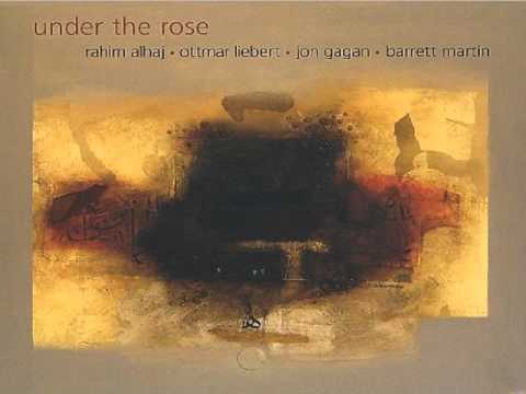 Rahim AlHaj • Ottmar Liebert • Jon Gagan • Barrett Martin - Under the Rose