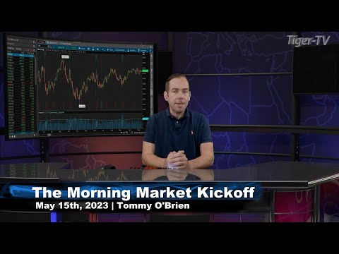 May 15th, The Morning Market Kickoff with Tommy O'Brien on TFNN - 2023