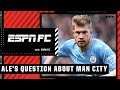 Ale S ONE QUESTION About Manchester City S Attack ESPN FC