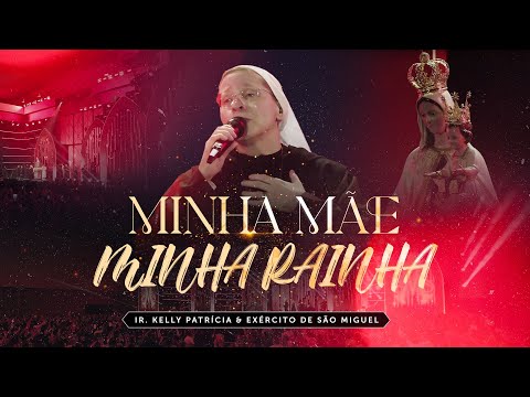 Minha Mãe, Minha Rainha | DVD Ir Kelly Patrícia e exército de São Miguel - Hesed