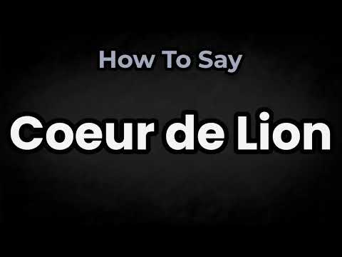 How To Pronounce Cœur de Lion? (CORRECTLY) Meaning & Pronunciation