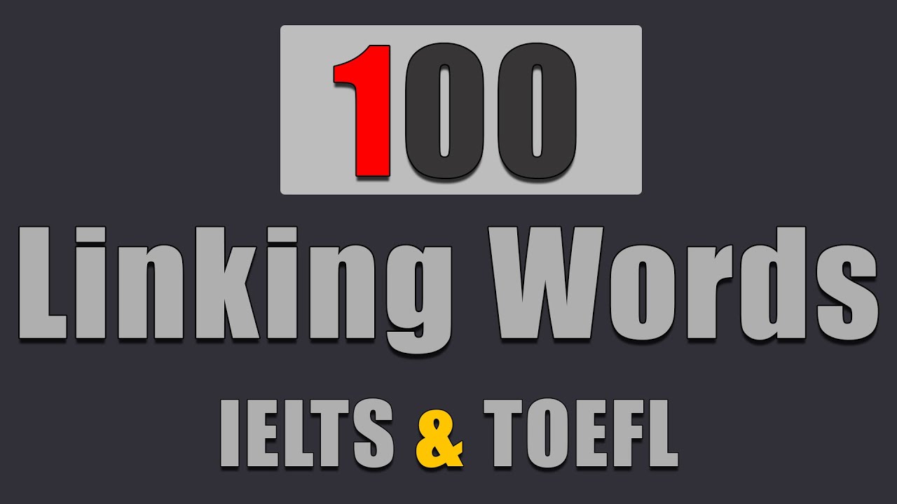 100 Most Frequently used Linking words for IELTS and TOEFL