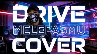 Download lagu MELEPASMU - DRIVE || COVER BY ANDI MARWAN mp3