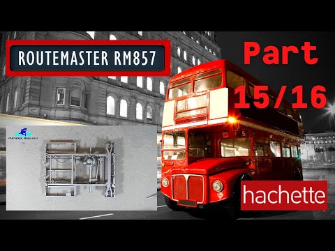 Hachette Routemaster RM857 Londonbus Part 15 & 16 - The rear frame!