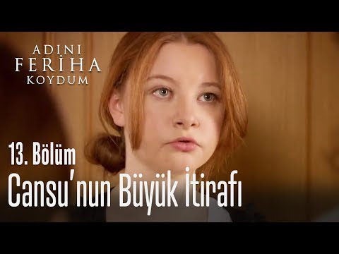 Cansu'nun büyük itirafı - Adını Feriha Koydum 13. Bölüm