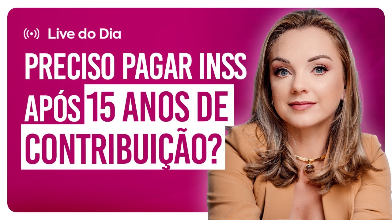 Preciso pagar INSS após 15 anos de contribuição?