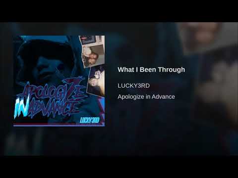“ WHAT I BEEN THROUGH “ LUCKY3RD