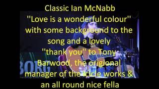 Ian MacNabb from Icicle works -  Love is a wonderful colour