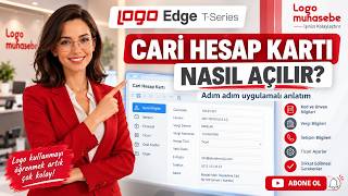 Logo Edge T-Series’te Cari Hesap Kartı Nasıl Açılır? | Adım Adım Anlatım
