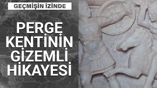 Perge Antik Kenti’nin sırları neler? | Geçmişin İzinde