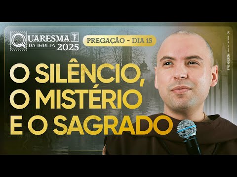 Silence, Mystery and the Sacred | Lent 2025 | Sermon | #15