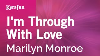 Karaoke I&#39;m Through With Love - Marilyn Monroe *