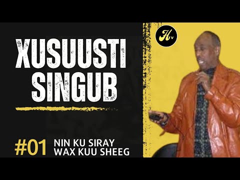 Xusuustii Singub: Nin ku siray wax kuu sheeg.