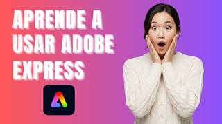 Cómo usar Adobe Express para principiantes paso a paso (2026)