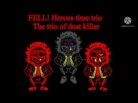 Fell!heroes time trio the trio of dust killer soldesck version