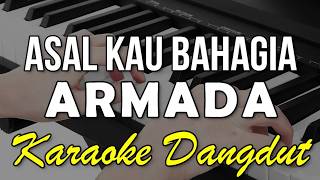 Download lagu ASAL KAU BAHAGIA - ARMADA || KARAOKE DANGDUT KOPLOO mp3 Download lagu ASAL KAU BAHAGIA - ARMADA || KARAOKE DANGDUT KOPLOO mp3