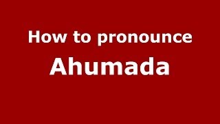 How to pronounce Ahumada
