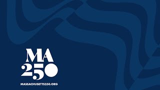 Massachusetts 250 - Revolutions Start Here