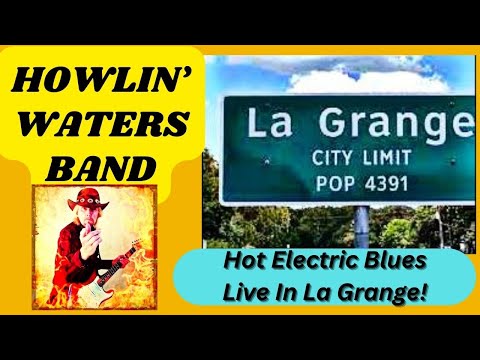 Howlin' Waters Band - Hot Electric Blues Live In La Grange, Texas!