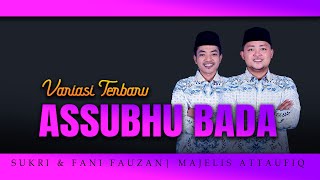 Download lagu ASSUBHU BADA - Sukri Budiman & Fani Fauzan - MAJELIS ATTAUFIQ 2024 mp3