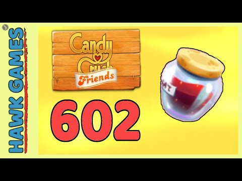 Candy Crush Friends Level 602 Hard (Jam mode) - 3 Stars Walkthrough, No Boosters