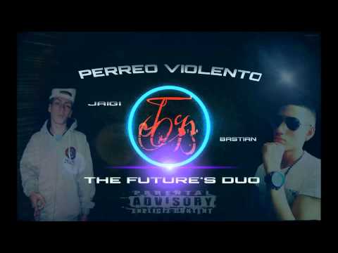 PERREO VIOLENTO - Jaigi & Bastian ( EL DUO DEL FUTURO ) Prod By. Bastian