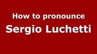 How to pronounce Sergio Luchetti