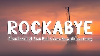 Rockabye - Clean Bandit ft. Sean Paul & Anne Marie (Helions Cover)