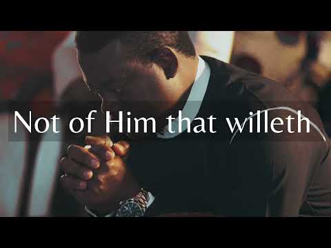 Prayer Cry for Mercy - It is Not of him that WIlleth - Apostle Arome Osayi - Arinzekeyz