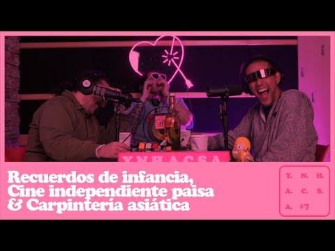 Recuerdos de infancia, Cine independiente paisa & Carpintería asiática - YNHACSA #7